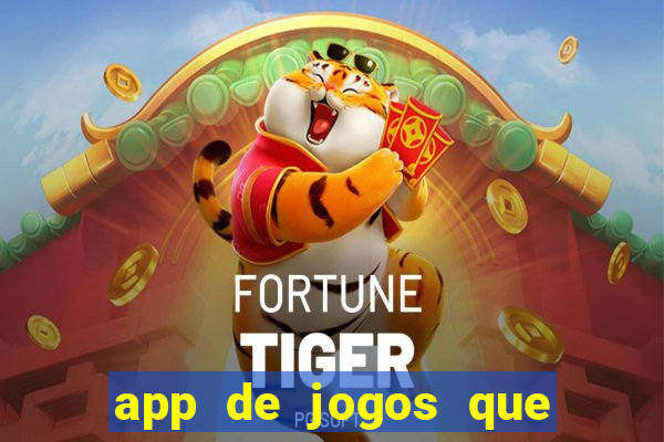 app de jogos que dao dinheiro de verdade